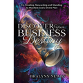 Discover Your Business Destiny: Co-Creating, Stewarding and Standing to Manifest God's Divine Plan