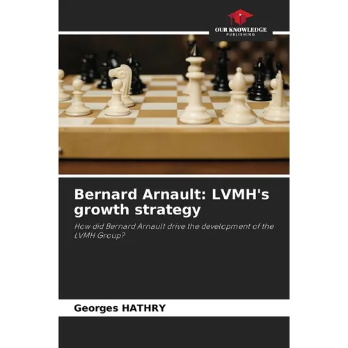 Bernard Arnault: LVMH's growth strategy