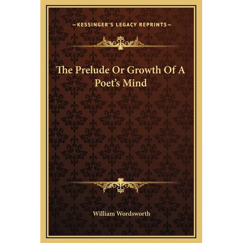 The Prelude Or Growth Of A Poet's Mind