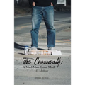 The Crosswalk: A Mad Man Gone Mad (A Memoir)