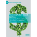 Financing Nature-Based Solutions: Exploring Public, Private, and Blended Finance Models and Case Studies