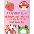 Easy and Fun: A simple and relaxing coloring book for adults and kids