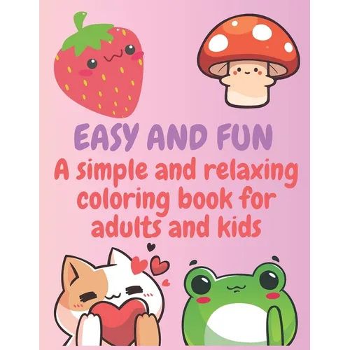 Easy and Fun: A simple and relaxing coloring book for adults and kids