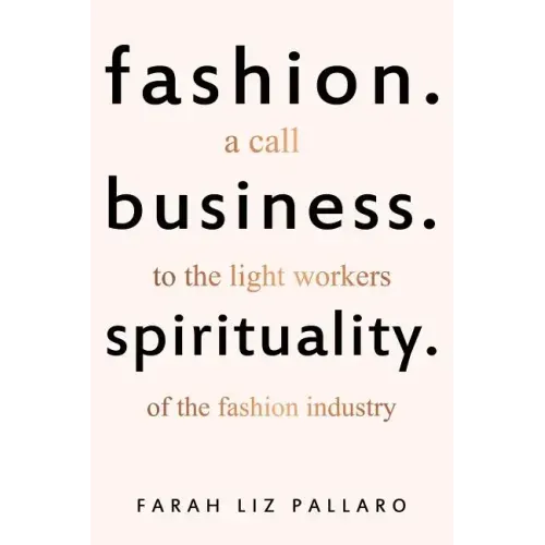 Fashion. Business. Spirituality: A call to the light workers of the fashion industry