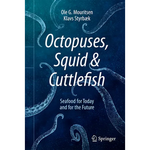 Octopuses, Squid & Cuttlefish: Seafood for Today and for the Future