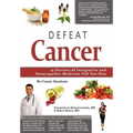 Defeat Cancer: 15 Doctors of Integrative & Naturopathic Medicine Tell You How