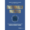 Emotionally Invested: Outsmart Your Anxiety for Fearless Retirement Planning