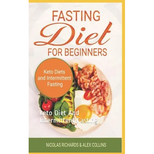 Fasting Diet For Beginners: keto Diet And Intermittent Fasting