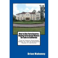How to Buy Foreclosures: Buying Foreclosed Homes for Sale in California: Find & Finance Foreclosed Homes for Sale & Foreclosed Houses in California