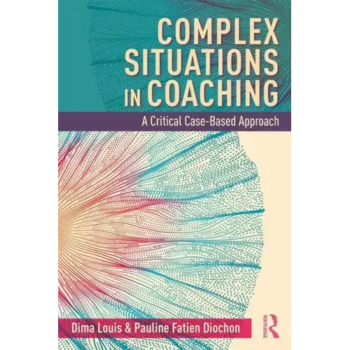 Complex Situations in Coaching: A Critical Case-Based Approach