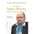 In the Spirit of Science: Lectures by Sydney Brenner on Dna, Worms and Brains