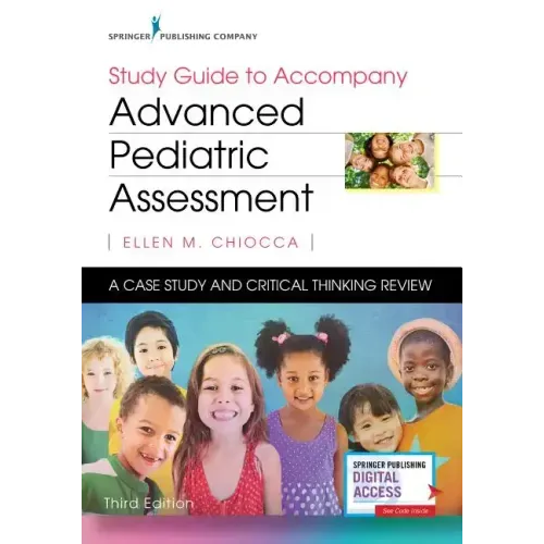 Study Guide to Accompany Advanced Pediatric Assessment: A Case Study and Critical Thinking Review