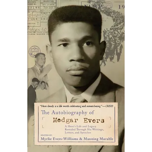 The Autobiography of Medgar Evers: A Hero's Life and Legacy Revealed Through His Writings, Letters, and Speeches