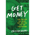 Get Money: Live the Life You Want, Not Just the Life You Can Afford