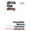 Ditch the Ditty: Doing What Matters Instead of Doing It All