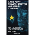 A Results-Oriented 5-Point Strategy for a Successful Job Search