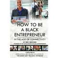 How To Be A Black Entrepreneur in the Age of Connectivity