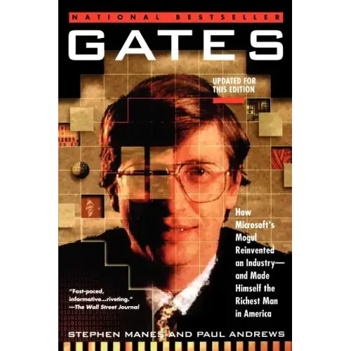 Gates: How Microsoft's Mogul Reinvented an Industry--And Made Himself the Richest Man in America
