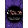 The Six Figure Schedule: Streamline Your Schedule and Skyrocket to Six Figures Using the Science of Iridology