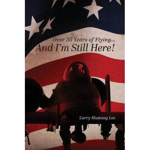 Over 50 Years of Flying...And I'm Still Here!