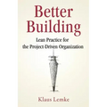 Better Building: Lean Practice for the Project-Driven Organization