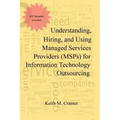 Understanding, Hiring, and Using Managed Services Providers (MSPs) for Information Technology Outsourcing