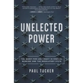 Unelected Power: The Quest for Legitimacy in Central Banking and the Regulatory State