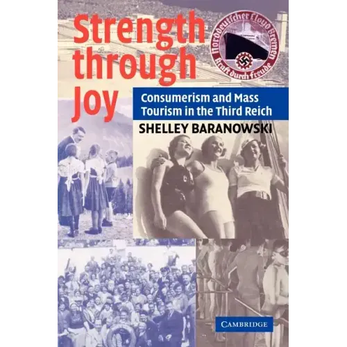 Strength Through Joy: Consumerism and Mass Tourism in the Third Reich