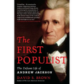 The First Populist: The Defiant Life of Andrew Jackson