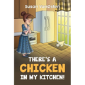 There's A Chicken In My Kitchen!