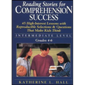 Reading Stories for Comprehension Success: Intermediate Level; Grades 4-6: 45 High-Interest Lessons with Reproducible Selections & Questions That Make