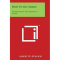 How To Get Ahead: Saving Money And Making It Work