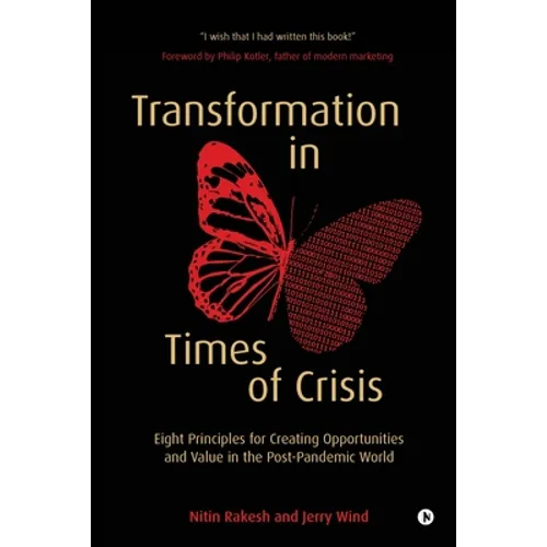 Transformation in Times of Crisis: Eight Principles for Creating Opportunities and Value in the Post-Pandemic World
