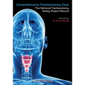 Comprehensive Tracheostomy Care: The National Tracheostomy Safety Project Manual