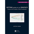 Getting (more out of) Graphics: Practice and Principles of Data Visualisation