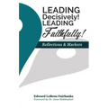 Leading Decisively! Leading Faithfully!: Reflections and Markers