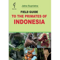 Field Guide to the Primates of Indonesia