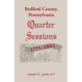 Bedford County, Pennsylvania Quarter Sessions, 1771-1801