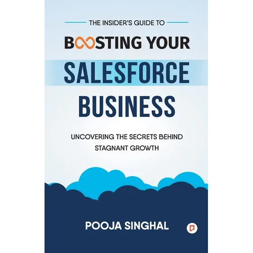 The Insider's Guide to Boosting Your Salesforce Business