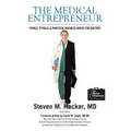 The Medical Entrepreneur: Pearls, Pitfalls and Practical Business Advice for Doctors (Third Edition)