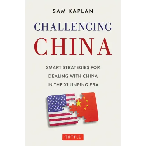 Challenging China: Smart Strategies for Dealing with China in the XI Jinping Era
