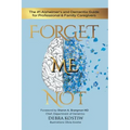Forget Me Not: The #1 Alzheimer's and Dementia Guide for Professional and Family Caregivers