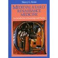 Medieval and Early Renaissance Medicine: An Introduction to Knowledge and Practice
