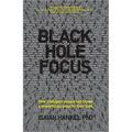 Black Hole Focus: How Intelligent People Can Create a Powerful Purpose for Their Lives