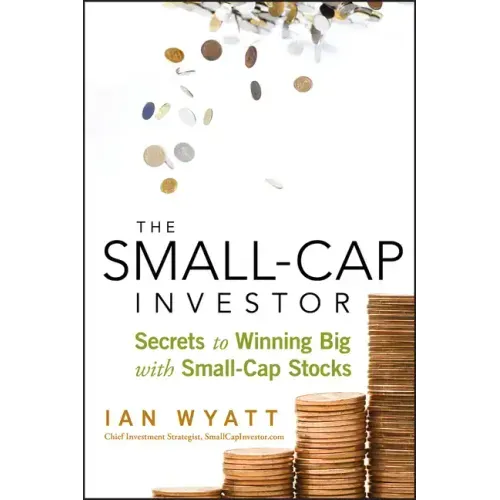 The Small-Cap Investor: Secrets to Winning Big with Small-Cap Stocks