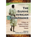 The Elusive African Renaissance: Essays on Today's Critical Development Issues