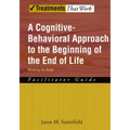 A Cognitive-Behavioral Approach to the Beginning of the End of Life, Minding the Body: Facilitator Guide