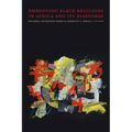 Embodying Black Religions in Africa and Its Diasporas