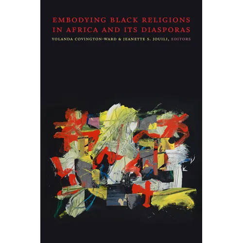 Embodying Black Religions in Africa and Its Diasporas