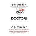 Trust Me I Am Not A Doctor!
